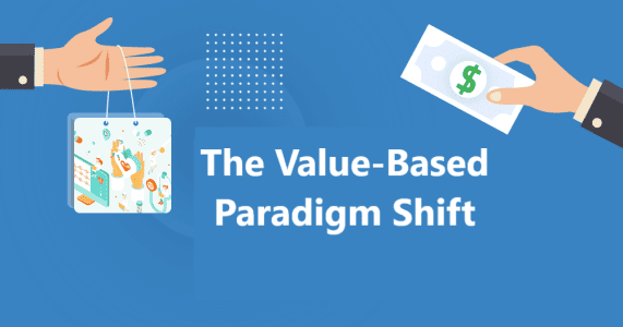 The Value-Based Paradigm Shift