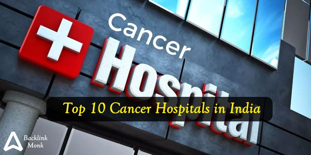 Top 10 Cancer Hospitals in India