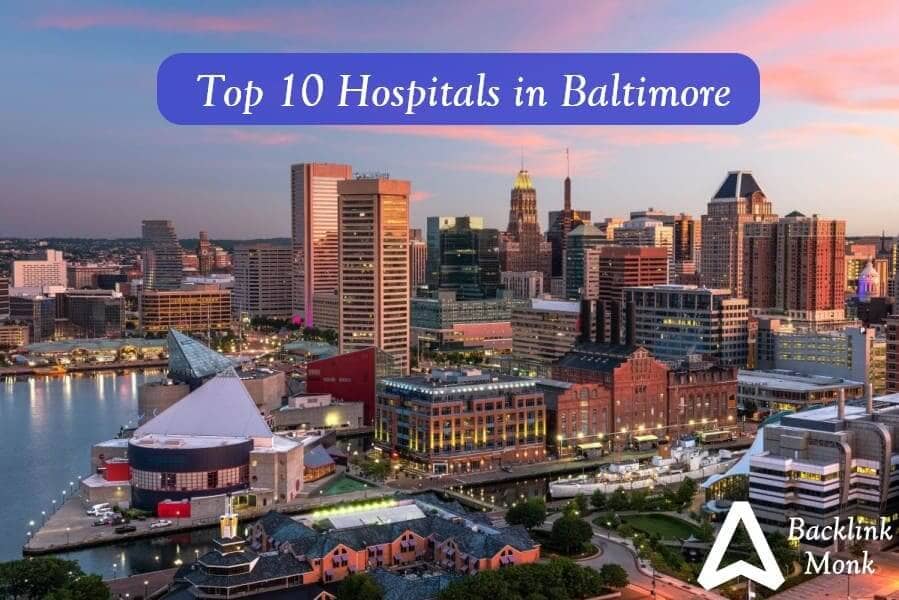Top 10 Hospitals in Baltimore