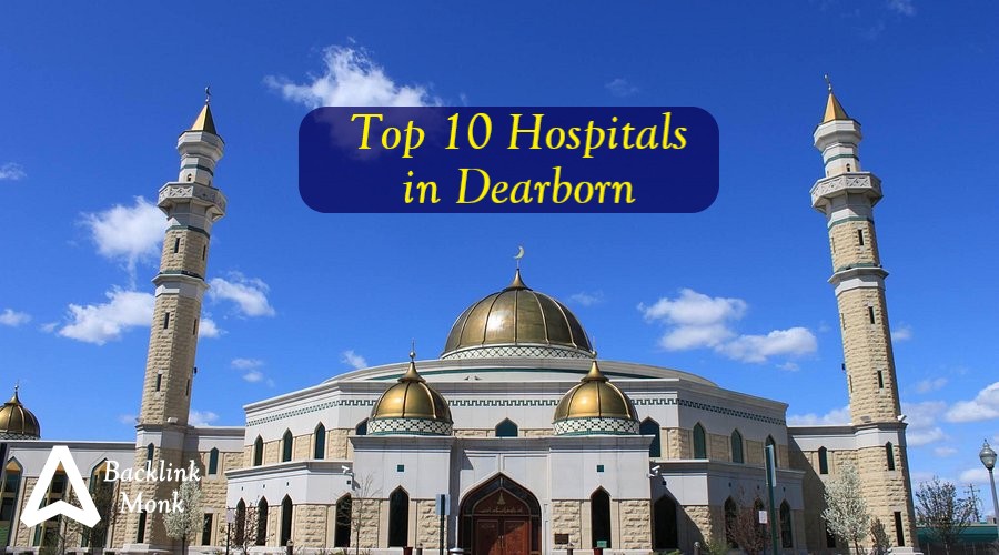 Top 10 Hospitals in Dearborn