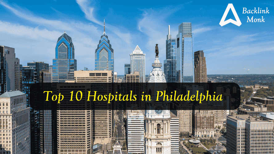 Top 10 Hospitals in Philadelphia