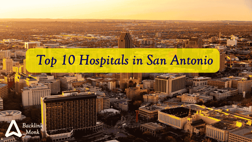 Top 10 Hospitals in San Antonio