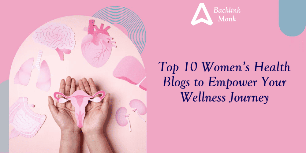 Top 10 Women’s Health Blogs to Empower Your Wellness Journey