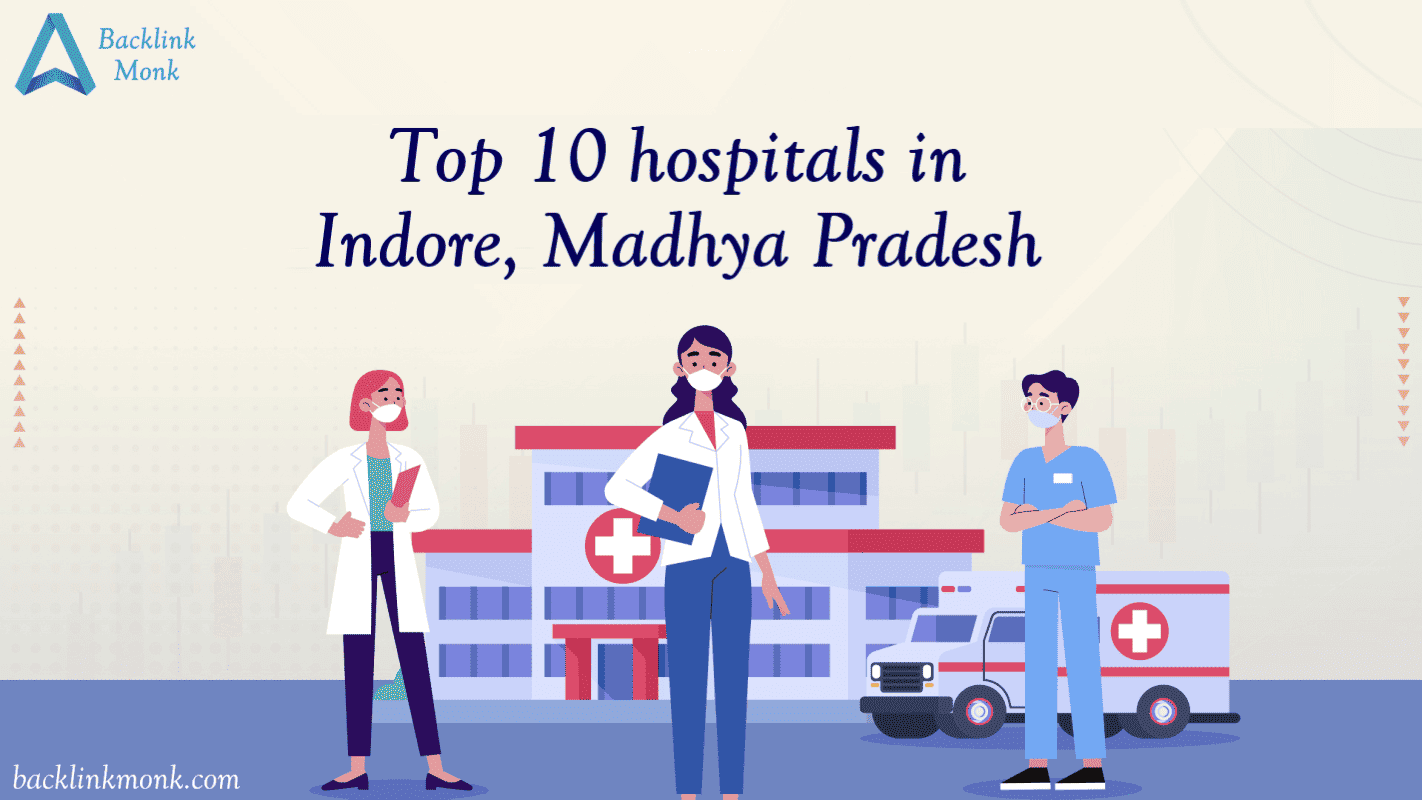 Top 10 hospitals in Indore, Madhya Pradesh