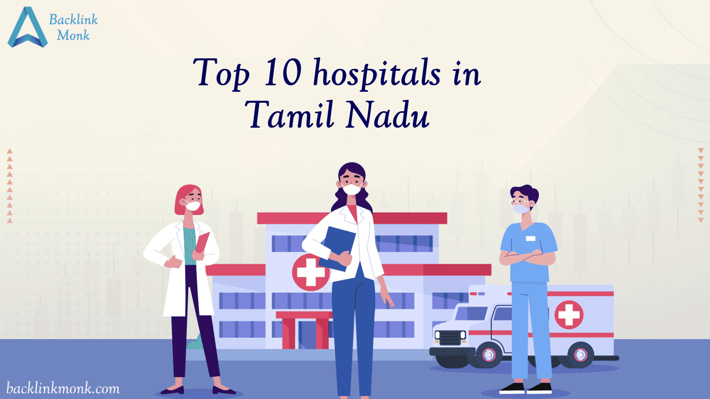 Top 10 hospitals in Tamil Nadu