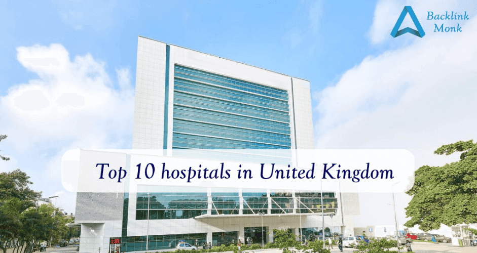 Top 10 hospitals in United Kingdom