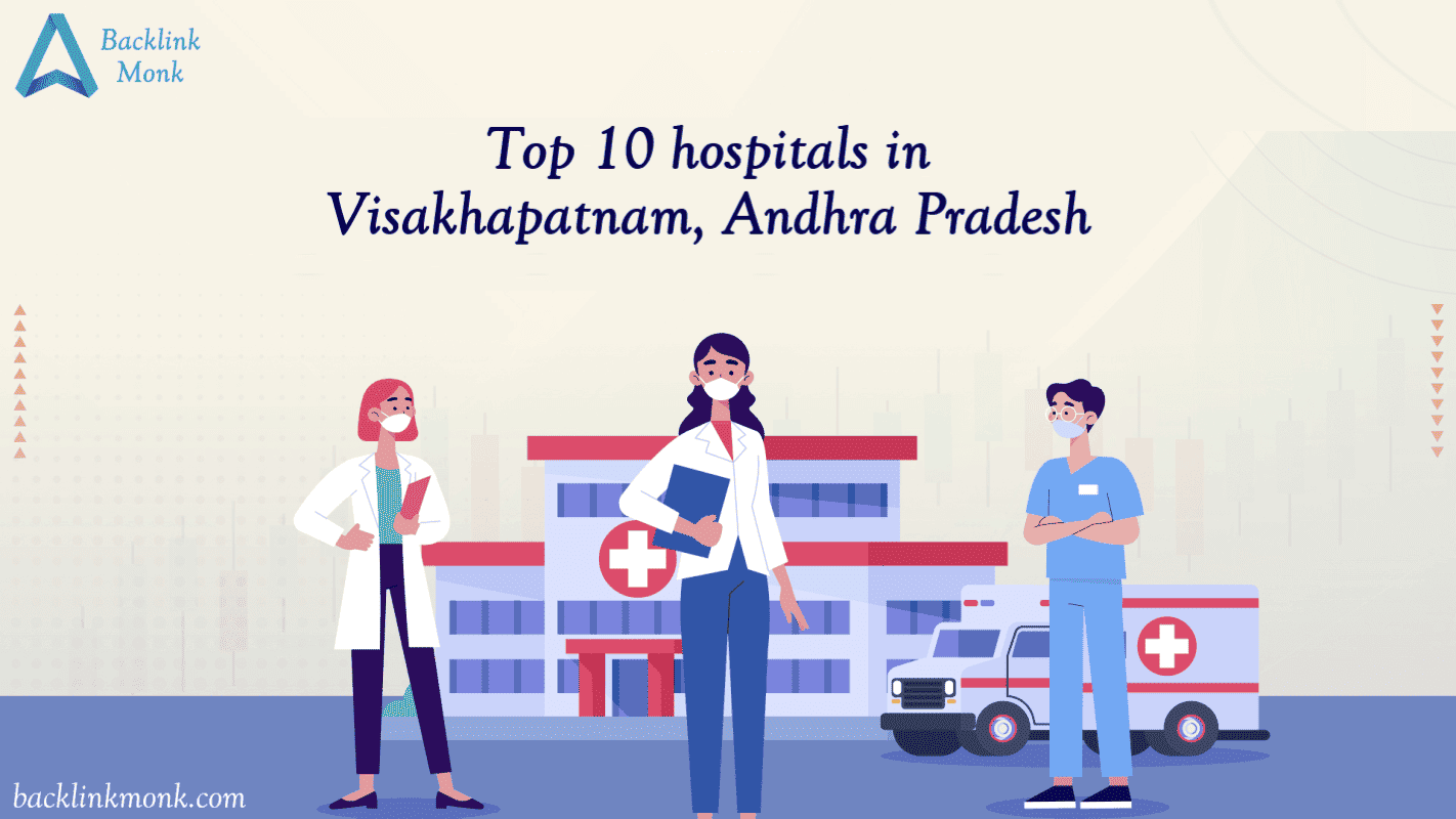 Top 10 hospitals in Visakhapatnam, Andhra Pradesh