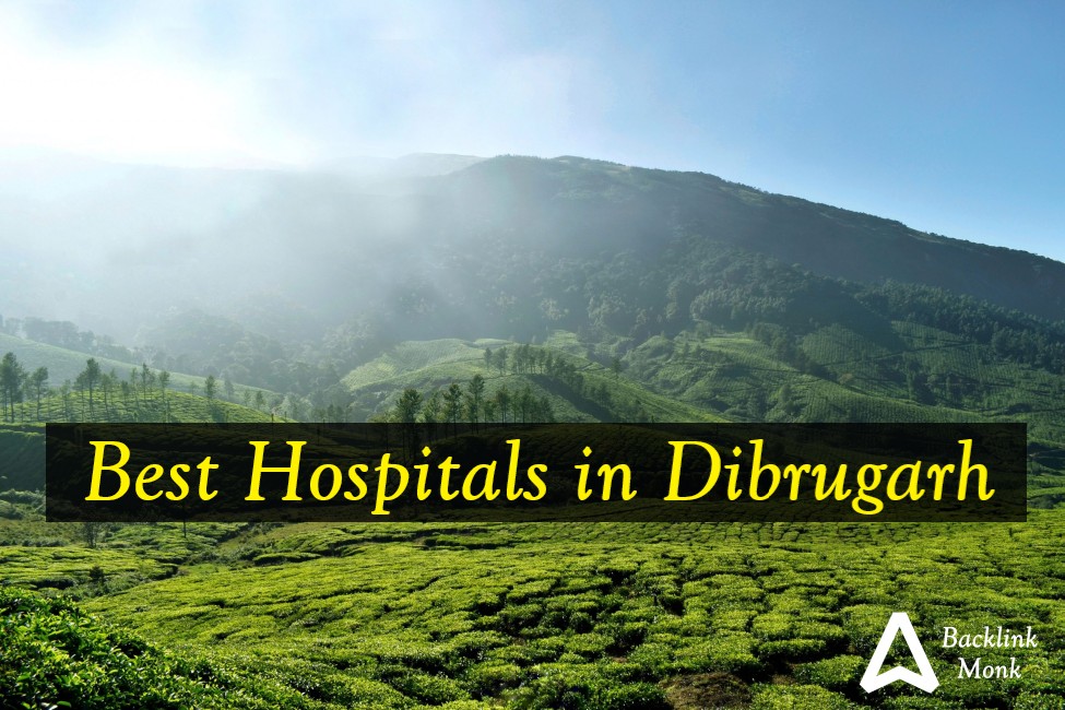 Best Hospitals in Dibrugarh